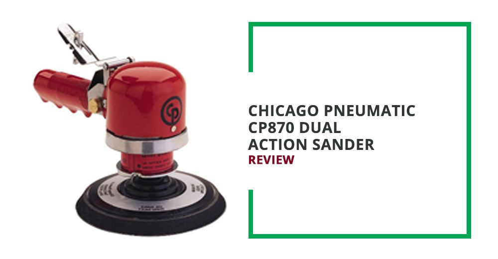 Chicago Pneumatic CP870 Dual Action Sander Review