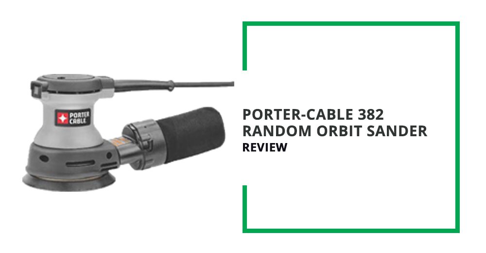 PORTER-CABLE 382 Random Orbit Sander Review